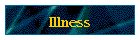 Illness