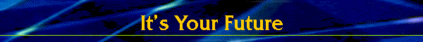 It's Your Future